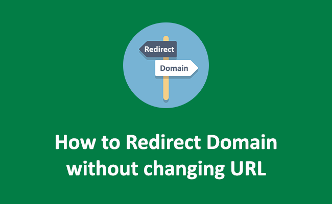 How to redirect domain without changing the URL